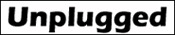 Unplugged